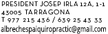 President Josep Irla 12A, tarragona, tel. 977215436